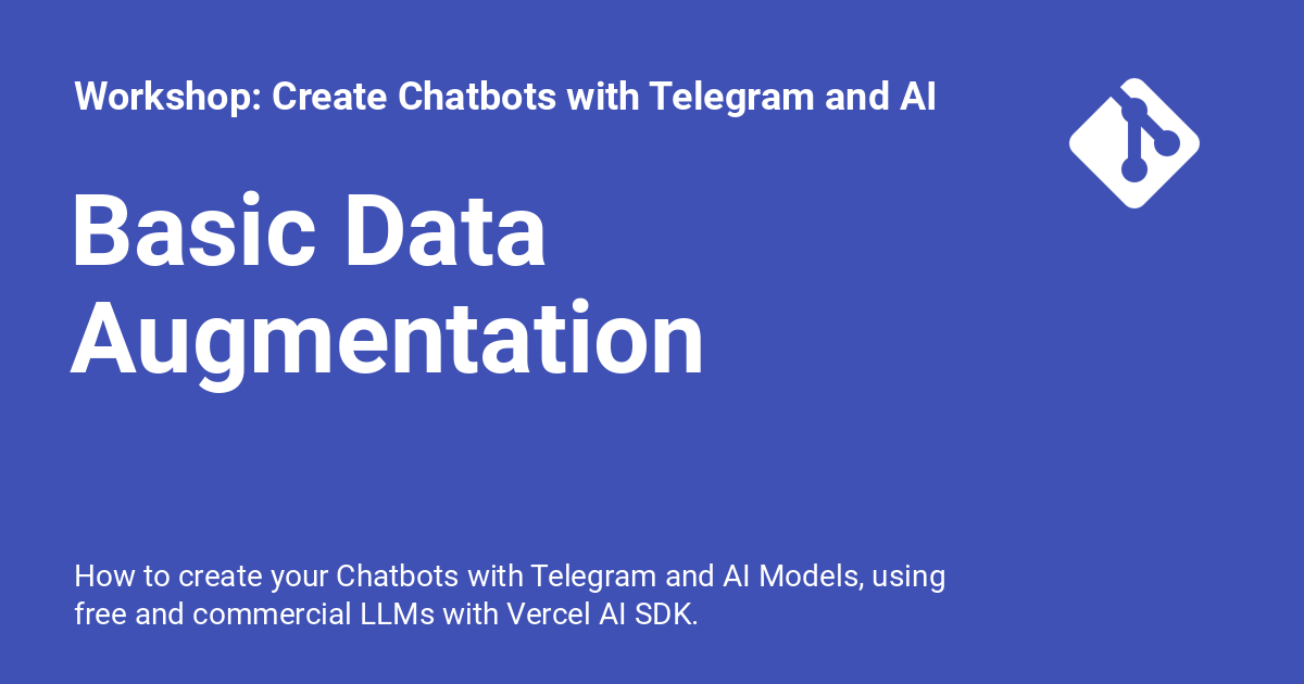Basic Data Augmentation - Workshop: Create Chatbots with Telegram and AI